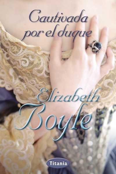 CAUTIVADA POR EL DUQUE | 9788492916399 | BOYLE,ELIZABETH | Llibreria Geli - Llibreria Online de Girona - Comprar llibres en català i castellà