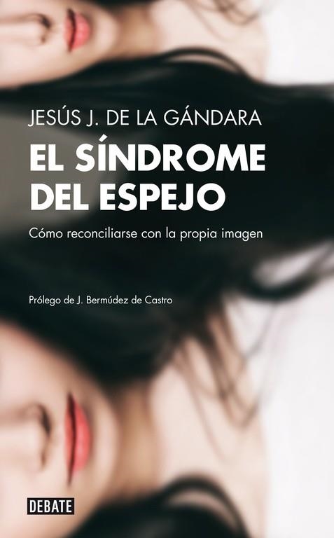 EL SÍNDROME DEL ESPEJO.CÓMO RECONCILIARSE CON LA PROPIA IMAGEN | 9788499922492 | DE LA GÁNDARA,JESÚS J. (1956, PSIQUIATRA) | Llibreria Geli - Llibreria Online de Girona - Comprar llibres en català i castellà