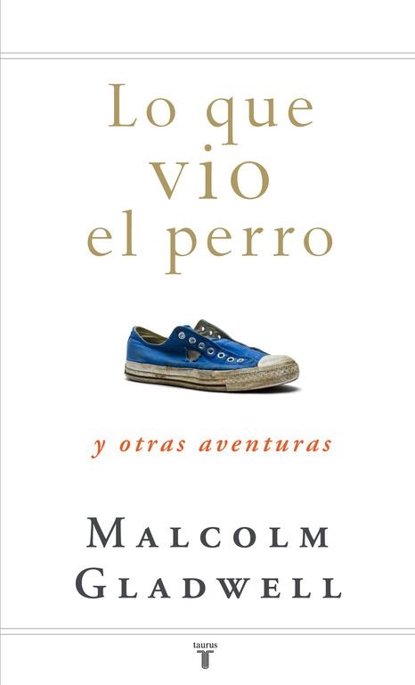 LO QUE VIO EL PERRO Y OTRAS AVENTURAS | 9788430607556 | GLADWELL,MALCOLM | Libreria Geli - Librería Online de Girona - Comprar libros en catalán y castellano