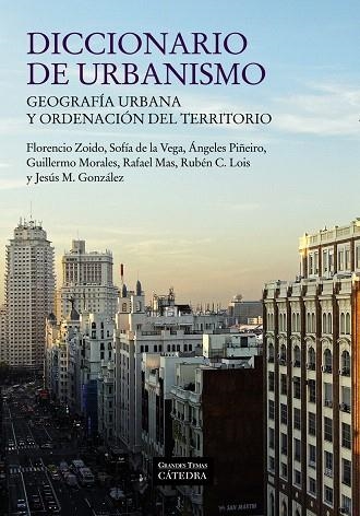 DICCIONARIO DE URBANISMO.GEOGRAFÍA URBANA Y ORDENACIÓN DEL TERRITORIO | 9788437631158 | ZOIDO,FLORENCIO/DE LA VEGA,SOFÍA/PIÑEIRO,ÁNGELES/MORALES,GUILLERMO/MAS,RAFAEL/LOIS,RUBÉN C./GONZÁLEZ | Llibreria Geli - Llibreria Online de Girona - Comprar llibres en català i castellà