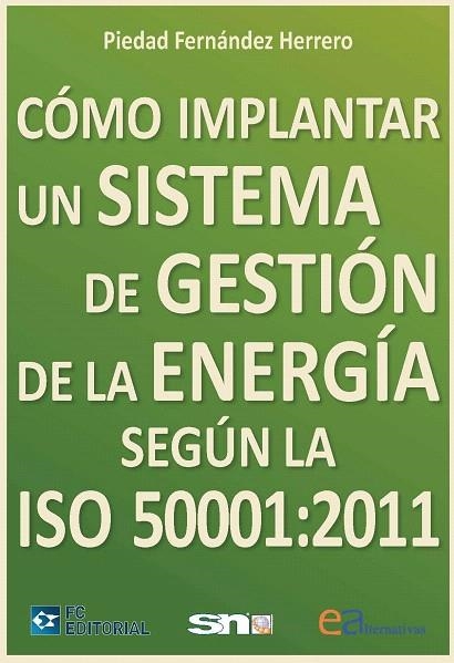 COMO IMPLANTAR UN SISTEMA DE GESTION DE LA ENERGIA SEGUN LA ISO 50001:2011 | 9788415781011 | FERNANDEZ HERRERO,PIEDAD | Llibreria Geli - Llibreria Online de Girona - Comprar llibres en català i castellà