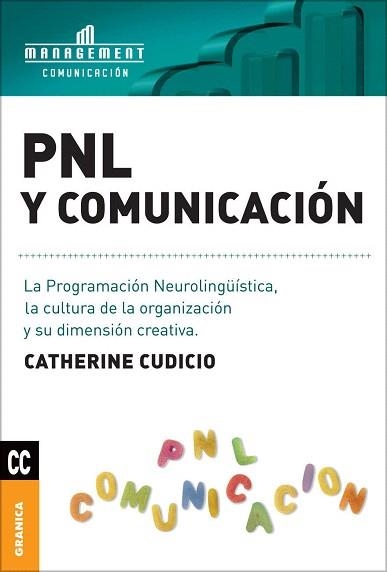 PNL Y COMUNICACIÓN.LA PROGRMACIÓN NEUROLINGÜÍSTICA,LA CULTURA DE LA ORGANIZACIÓN Y SU DIMENSIÓN CREATIVA | 9789506415693 | CUDICIO,CATHERINE | Llibreria Geli - Llibreria Online de Girona - Comprar llibres en català i castellà