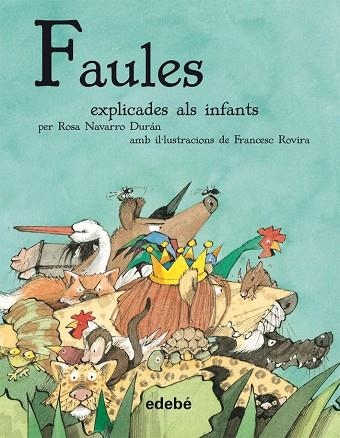 FAULES EXPLICADES ALS INFANTS | 9788468308807 | NAVARRO DURÁN,ROSA/ROVIRA,FRANCESC (IL) | Libreria Geli - Librería Online de Girona - Comprar libros en catalán y castellano