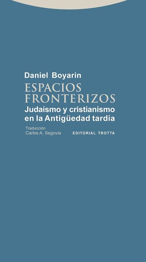 ESPACIOS FRONTERIZOS.JUDAISMO Y CRISTIANISMO EN LA ANTIGUEDAD TARDIA | 9788498794335 | BOYARIN,DANIEL | Llibreria Geli - Llibreria Online de Girona - Comprar llibres en català i castellà