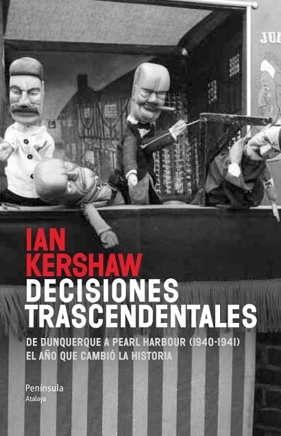 DECISIONES TRASCENDENTALES.DE DUNQUERQUE A PEARL HARBOR (1940-1941).EL AÑO QUE CAMBIÓ LA HISTORIA | 9788499422114 | KERSHAW,IAN | Llibreria Geli - Llibreria Online de Girona - Comprar llibres en català i castellà