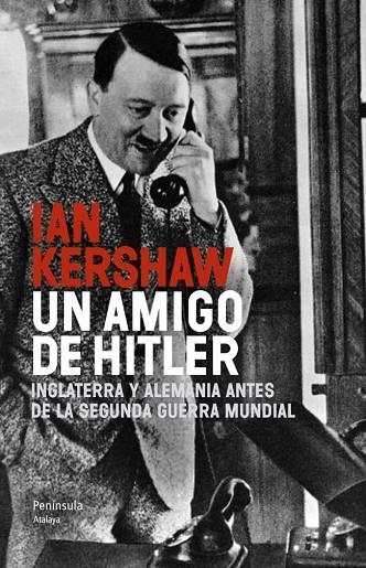 UN AMIGO DE HITLER.INGLATERRA Y ALEMANIA ANTES DE LA SEGUNDA GUERRA MUNDIAL | 9788499422091 | KERSHAW,IAN | Llibreria Geli - Llibreria Online de Girona - Comprar llibres en català i castellà