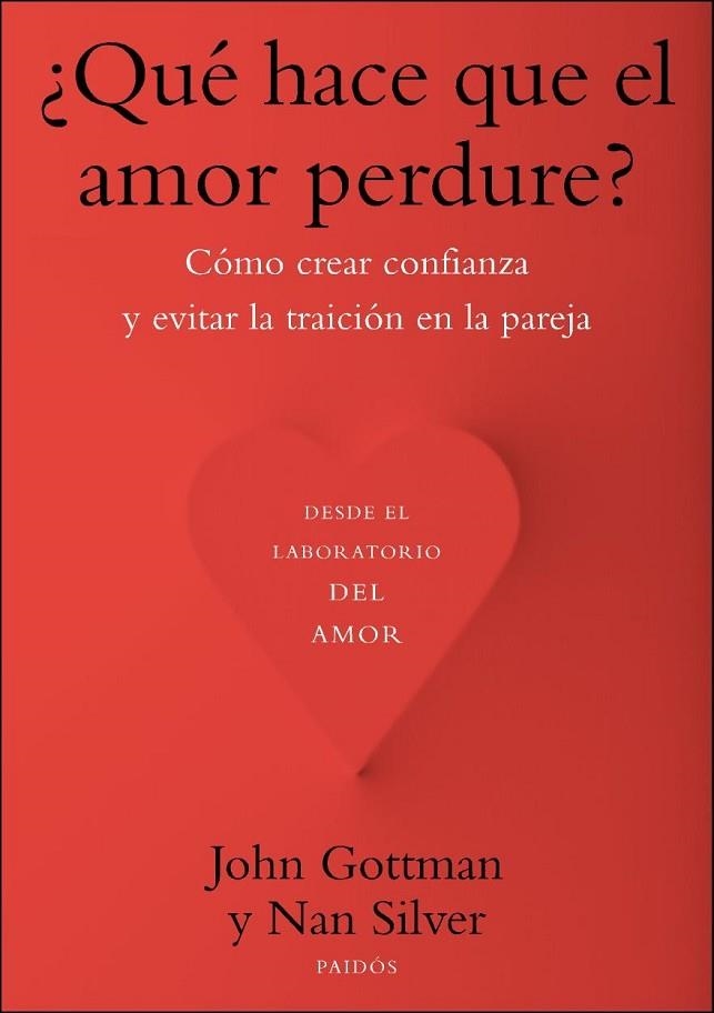 QUÉ HACE QUE EL AMOR PERDURE? CÓMO CREAR CONFIANZA Y EVITAR LA TRAICIÓN EN LA PAREJA | 9788449328466 | GOTTMAN,JOHN/SILVER,NAN | Libreria Geli - Librería Online de Girona - Comprar libros en catalán y castellano