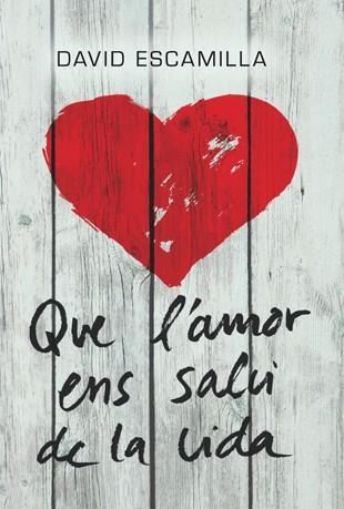 QUE L'AMOR ENS SALVI DE LA VIDA | 9788424646219 | ESCAMILLA,DAVID | Llibreria Geli - Llibreria Online de Girona - Comprar llibres en català i castellà