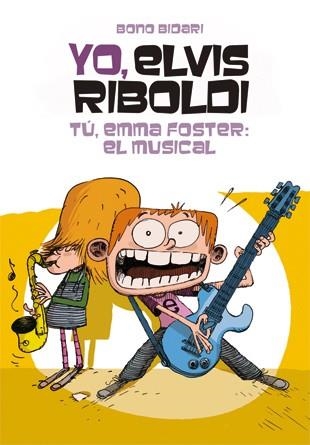 YO,ELVIS RIBOLDI.TÚ,EMMA FOSTER:EL MUSICAL | 9788424646240 | BIDARI,BONO | Llibreria Geli - Llibreria Online de Girona - Comprar llibres en català i castellà