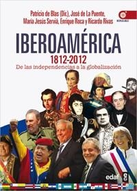 IBEROAMÉRICA 1812-2012.DE LQAS INDEPENDENCIAS A LA GLOBALIZACION | 9788441432758 | DE BLAS, PATRICIO/DE LA PUENTE, JOSÉ/RIVAS, RICARDO A./ROCA, ENRIQUE/SERVIÁ, MARÍA JESÚS | Llibreria Geli - Llibreria Online de Girona - Comprar llibres en català i castellà