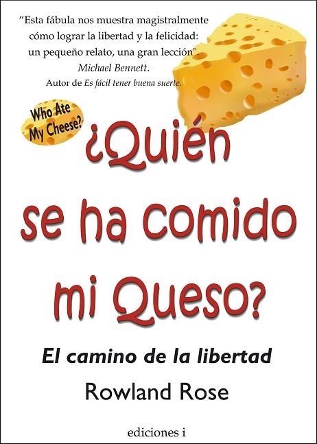 QUIÉN SE HA COMIDO MI QUESO? EL CAMINO DE LA LIBERTAD | 9788496851184 | ROSE,ROWLAND | Llibreria Geli - Llibreria Online de Girona - Comprar llibres en català i castellà