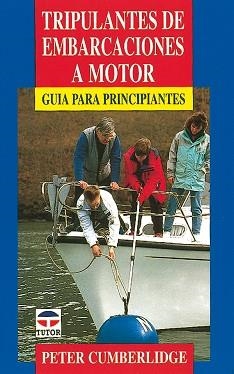 TRIPULANTES DE EMBARCACIONES A MOTOR.GUIA PARA PRINCIPIANTES | 9788479021276 | CUMBERLIDGE,PETER | Llibreria Geli - Llibreria Online de Girona - Comprar llibres en català i castellà