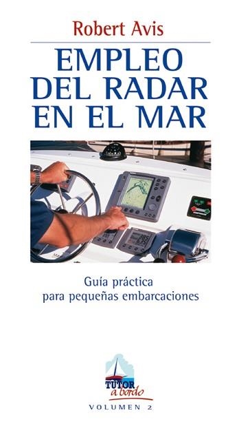 EMPLEO DEL RADAR EN EL MAR.GUIA PRACTICA PARA... | 9788479023126 | AVIS,ROBERT | Llibreria Geli - Llibreria Online de Girona - Comprar llibres en català i castellà