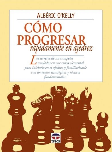 COMO PROGRESAR RAPIDAMENTE EN AJEDREZ | 9788479023188 | O'KELLY,ALBERIC | Llibreria Geli - Llibreria Online de Girona - Comprar llibres en català i castellà