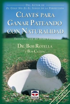 CLAVES PARA GANAR PATEANDO CON NATURALIDAD | 9788479023591 | ROTELLA,BOB/CULLEN,BOB | Llibreria Geli - Llibreria Online de Girona - Comprar llibres en català i castellà