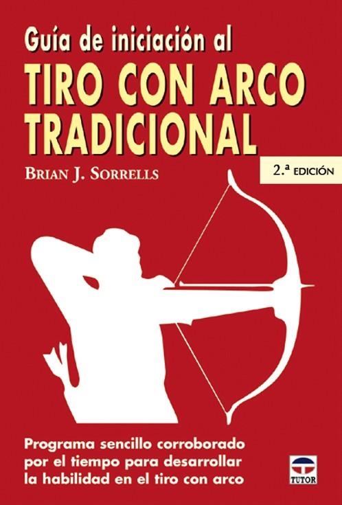 GUIA DE INICIACION AL TIRO CON ARCO TRADICIONAL | 9788479024994 | SORRELLS,BRIAN J. | Llibreria Geli - Llibreria Online de Girona - Comprar llibres en català i castellà