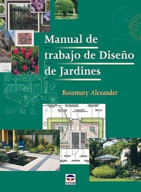 MANUAL DE TRABAJO DE DISEÑO DE JARDINES | 9788479025809 | ALEXANDER,ROSEMARY | Llibreria Geli - Llibreria Online de Girona - Comprar llibres en català i castellà