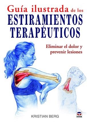 GUIA ILUSTRADA DE LOS ESTIRAMIENTOS TERAPEUTICOS | 9788479028961 | BERG,KRISTIAN | Llibreria Geli - Llibreria Online de Girona - Comprar llibres en català i castellà