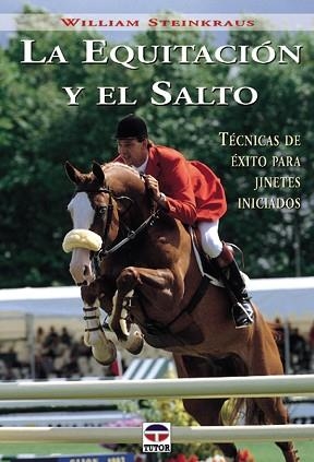 LA EQUITACION Y EL SALTO.TÉCNICAS DE ÉXITO PARA JINETES INICIADOS | 9788479023829 | STEINKRAUS,WILLIAM | Llibreria Geli - Llibreria Online de Girona - Comprar llibres en català i castellà