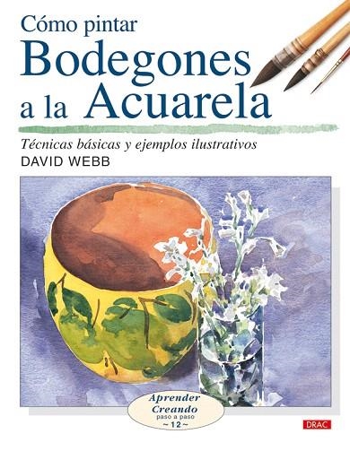 COMO PINTAR BODEGONES A LA ACUARELA | 9788496550650 | WEBB,DAVID | Llibreria Geli - Llibreria Online de Girona - Comprar llibres en català i castellà