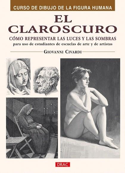 EL CLAROSCURO (CURSO DE DIBUJO DE LA FIGURA HUMANA) | 9788496777866 | CIVARDI,GIOVANNI | Llibreria Geli - Llibreria Online de Girona - Comprar llibres en català i castellà