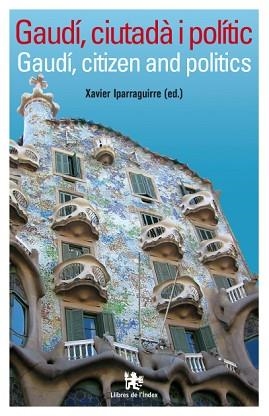 GAUDI,CIUTADA I POLITIC | 9788496563216 | IPARAGUIRRE,XAVIER | Llibreria Geli - Llibreria Online de Girona - Comprar llibres en català i castellà