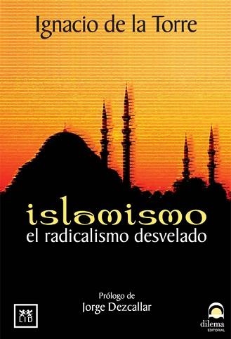 ISLAMISMO.EL RADICALISMO DESVELADO | 9788488717894 | DE LA TORRE,IGNACIO | Llibreria Geli - Llibreria Online de Girona - Comprar llibres en català i castellà