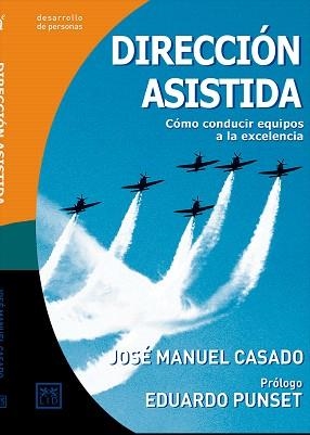 DIRECCION ASISTIDA.COMO CONDUCIR EQUIPOS A LA EXCELENCIA | 9788488717979 | CASADO,JOSE MANUEL | Llibreria Geli - Llibreria Online de Girona - Comprar llibres en català i castellà