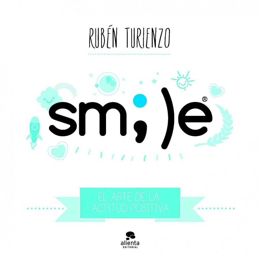 SMILE.EL ARTE DE LA ACTITUD POSITIVA  | 9788415678007 | TURIENZO,RUBÉN | Llibreria Geli - Llibreria Online de Girona - Comprar llibres en català i castellà