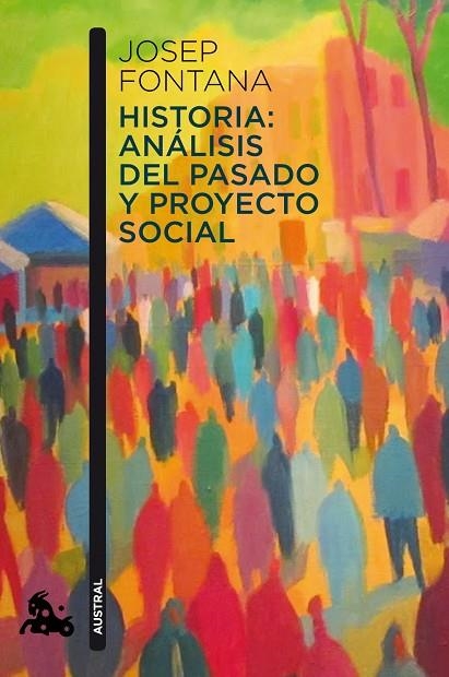 HISTORIA.ANÁLISIS DEL PASADO Y PROYECTO SOCIAL | 9788408112938 | FONTANA,JOSEP | Libreria Geli - Librería Online de Girona - Comprar libros en catalán y castellano