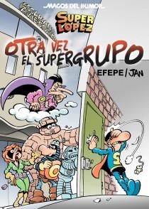 SÚPER LÓPEZ-156.OTRA VEZ EL SUPERGRUPO | 9788466652681 | EFEPE/JAN | Llibreria Geli - Llibreria Online de Girona - Comprar llibres en català i castellà