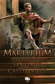 MARTYRIUM.EL OCASO DE ROMA | 9788498727890 | CASTELLANOS,SANTIAGO | Llibreria Geli - Llibreria Online de Girona - Comprar llibres en català i castellà