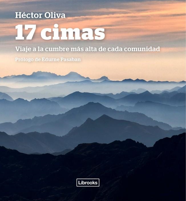 17 CIMAS.VIAJE A LA CUMBRE MÁS ALTA DE CADA COMUNIDAD | 9788493891091 | OLIVA,HÉCTOR | Llibreria Geli - Llibreria Online de Girona - Comprar llibres en català i castellà