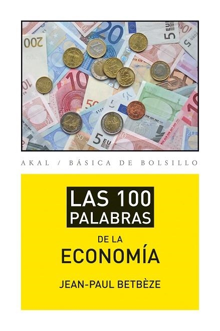 LAS 100 PALABRAS DE LA ECONOMÍA - 277 | 9788446037408 | BETBÈZE,JEAN-PAUL | Llibreria Geli - Llibreria Online de Girona - Comprar llibres en català i castellà