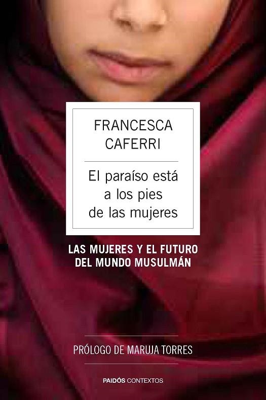 EL PARAÍSO ESTÁ A LOS PIES DE LAS MUJERES.LAS MUJERES Y EL FUTURO DEL MUNDO MUSULMÁN | 9788449328671 | CAFERRI,FRANCESCA | Llibreria Geli - Llibreria Online de Girona - Comprar llibres en català i castellà