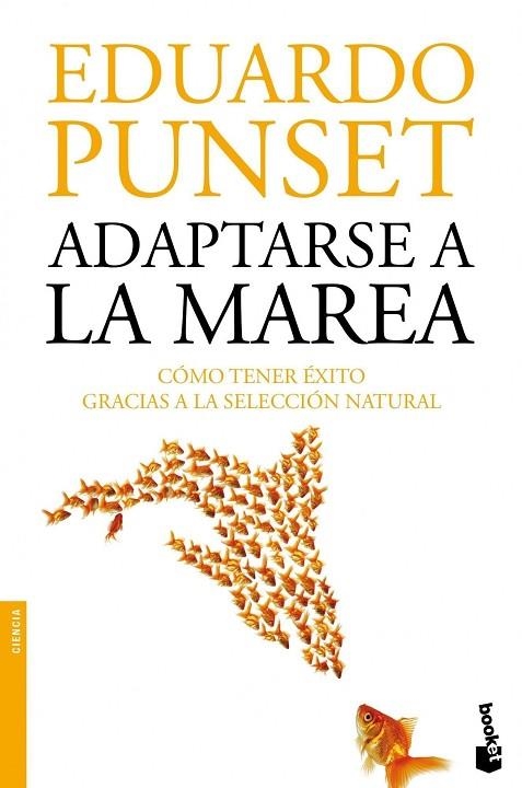 ADAPTARSE A LA MAREA.CÓMO TENER ÉXITO GRACIAS A LA SELECCIÓN NATURAL | 9788423346332 | PUNSET,EDUARDO | Llibreria Geli - Llibreria Online de Girona - Comprar llibres en català i castellà