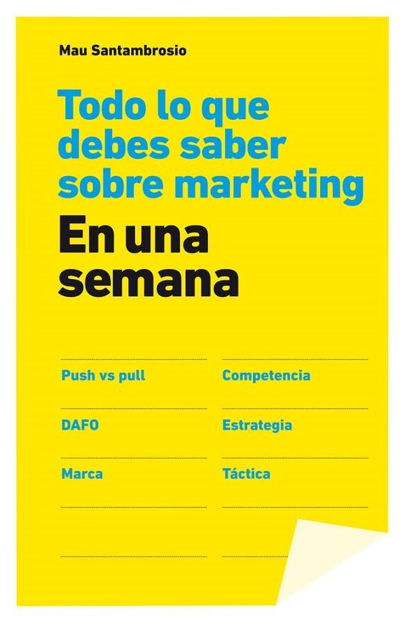 TODO LO QUE DEBES SABER SOBRE MARKETING EN UNA SEMANA | 9788498752694 | SANTAMBROSIO,MAU | Llibreria Geli - Llibreria Online de Girona - Comprar llibres en català i castellà