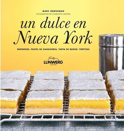 UN DULCE EN NUEVA YORK.BROWNIES,PASTEL DE ZANAHORIA,PASTEL DE QUESO,TORTITAS | 9788497859295 | GROSSMAN,MARC | Llibreria Geli - Llibreria Online de Girona - Comprar llibres en català i castellà