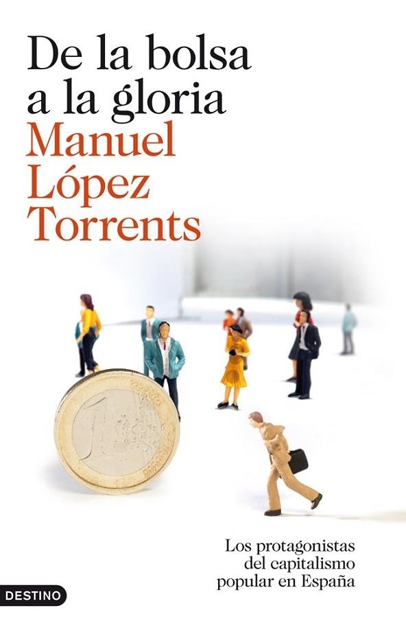 DE LA BOLSA A LA GLORIA.LOS PROTAGONISTAS DEL CAPITALISMO POPULAR EN ESPAÑA | 9788423345878 | LÓPEZ TORRENTS,MANUEL | Llibreria Geli - Llibreria Online de Girona - Comprar llibres en català i castellà