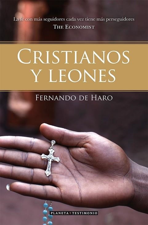 CRISTIANOS Y LEONES.CADA AÑO CIEN MIL CRISTIANOS SON ASESINADOS EN EL MUNDO | 9788408073628 | DE HARO,FERNANDO | Llibreria Geli - Llibreria Online de Girona - Comprar llibres en català i castellà