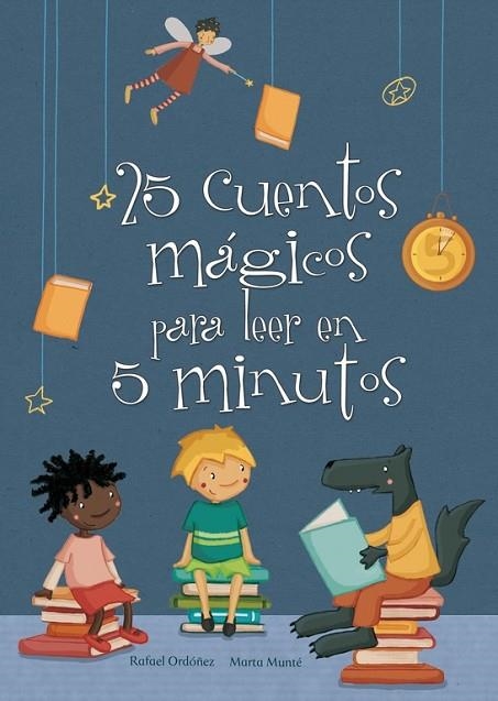 25 CUENTOS MÁGICOS PARA LEER EN 5 MINUTOS (TD) | 9788448835606 | ORDÓÑEZ,RAFAEL/MUNTÉ,MARTA | Llibreria Geli - Llibreria Online de Girona - Comprar llibres en català i castellà