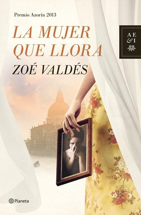 LA MUJER QUE LLORA (TD) -PREMIO AZORÍN 2013- | 9788408013914 | VALDÉS,ZOÉ (1959,LA HABANA) | Llibreria Geli - Llibreria Online de Girona - Comprar llibres en català i castellà