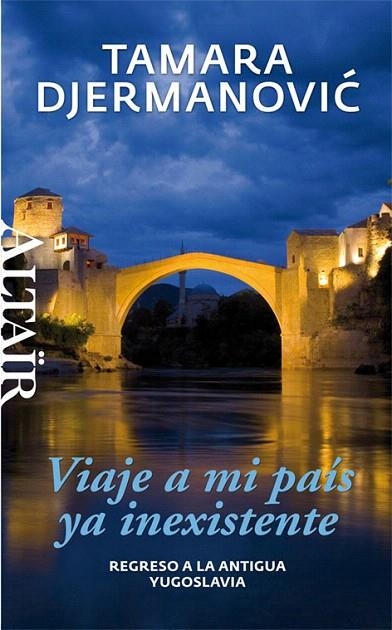 VIAJE A MI PAÍS YA INEXISTENTE.REGRESO A LA ANTIGUA YUGOSLAVIA | 9788494105203 | DJERMANOVIC,TAMARA (1965,BELGRAD) | Llibreria Geli - Llibreria Online de Girona - Comprar llibres en català i castellà