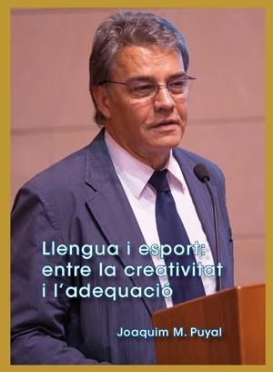 LLENGUA I ESPORT: ENTRE LA CREATIVITAT I L'ADEQUACIÓ | 9788484095750 | PUYAL,JOAQUIM MARIA | Llibreria Geli - Llibreria Online de Girona - Comprar llibres en català i castellà