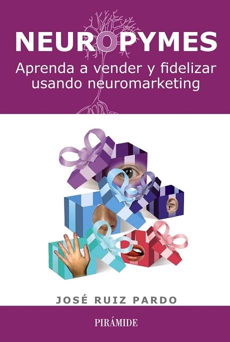 NEUROPYMES.APRENDA A VENDER Y FIDELIZAR USANDO NEUROMARKETING | 9788436828610 | RUIZ PARDO,JOSÉ | Llibreria Geli - Llibreria Online de Girona - Comprar llibres en català i castellà