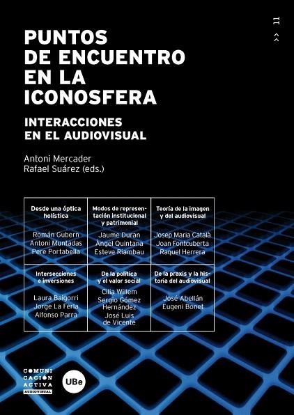 PUNTOS DE ENCUENTRO EN LA ICONOSFERA. INTERACCIONES EN EL AUDIOVISUAL | 9788447536986 | MERCADER , ANTONI/SUÁREZ , RAFAEL | Llibreria Geli - Llibreria Online de Girona - Comprar llibres en català i castellà