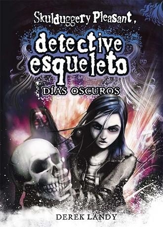 SKULDUGGERY PLEASANT,DETECTIVE ESQUELETO-4.DIAS OSCUROS  | 9788467548020 | LANDY,DEREK | Llibreria Geli - Llibreria Online de Girona - Comprar llibres en català i castellà