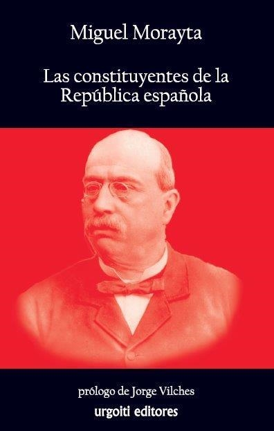 LAS CONSTITUYENTES DE LA REPÚBLICA ESPAÑOLA | 9788493746254 | MORAYTA, MIGUEL | Llibreria Geli - Llibreria Online de Girona - Comprar llibres en català i castellà