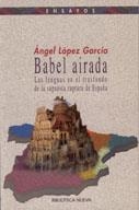 BABEL AIRADA. LAS LENGUAS EN EL TRASFONDO DE LA RUPTURA DE E | 9788497422901 | LOPEZ GARCIA, ANGEL | Llibreria Geli - Llibreria Online de Girona - Comprar llibres en català i castellà