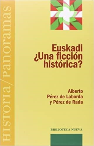 EUSKADI.UNA FICCION HISTORICA? | 9788497424134 | PEREZ DE LABORDA,ALBERTO | Llibreria Geli - Llibreria Online de Girona - Comprar llibres en català i castellà